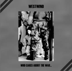 Westwind : Who Cares About the War...